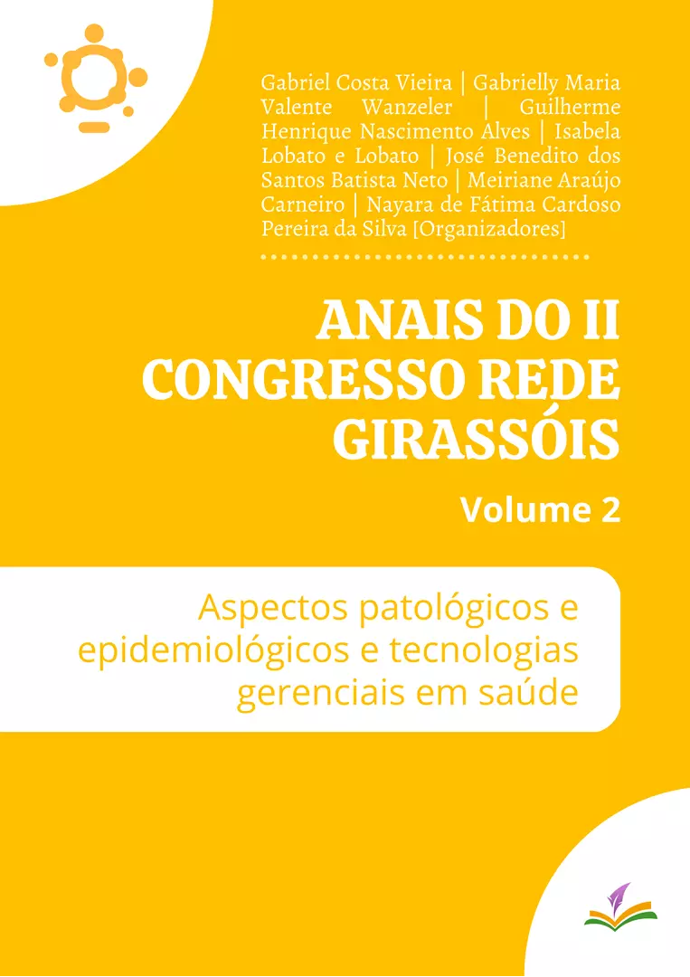 ANAIS DO II CONGRESSO REDE GIRASSÓIS: Aspectos patológicos e epidemiológicos e tecnologias gerenciais em saúde [Volume 2]